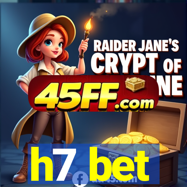h7 bet